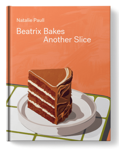 Beatrix Bakes: Another Slice by Natalie Paull