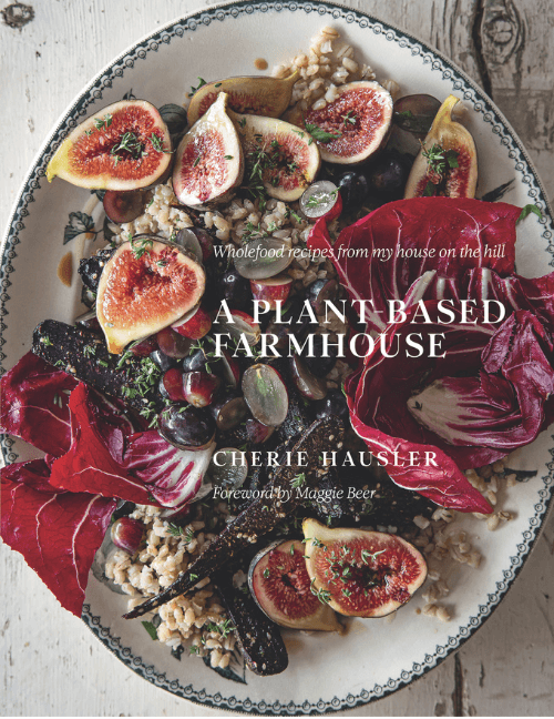 A Plant-Based Farmhouse by Cherie Hausler A Plant-Based Farmhouse by Cherie Hausler