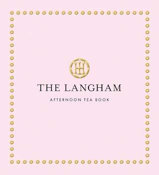 The Langham Afternoon Tea Book 